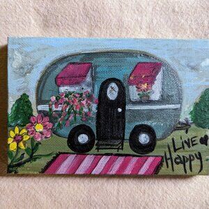 Art. Original Painting in Acrylic. Pop art. Signed. Live Happy. Retro Camper 4x6